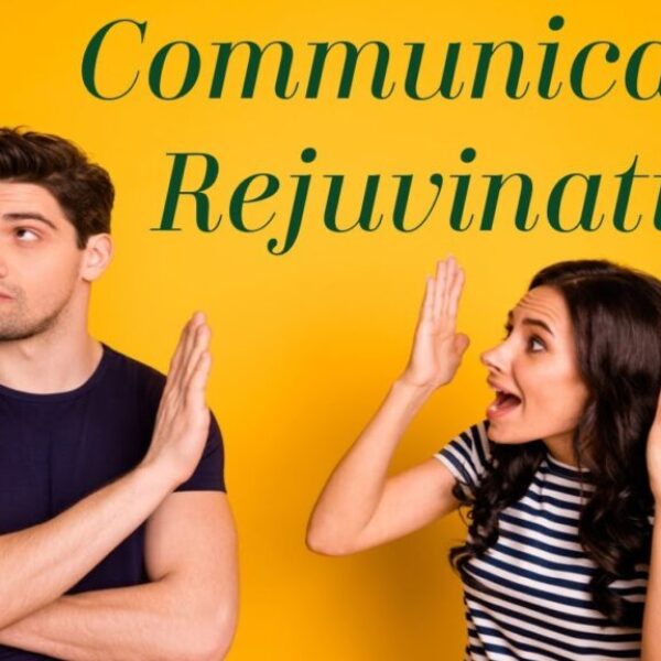 Communication Rejuvination